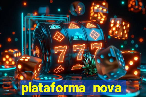 plataforma nova pagando bem